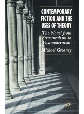 预订 Contemporary Fiction and the Uses of Theory: The Novel from Structuralism to Postmodernism: 9781349542741
