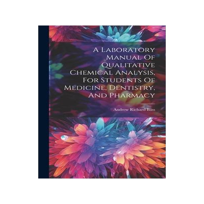 [预订]A Laboratory Manual Of Qualitative Chemical Analysis, For Students Of Medicine, Dentistry, And Pharm 9781020969539