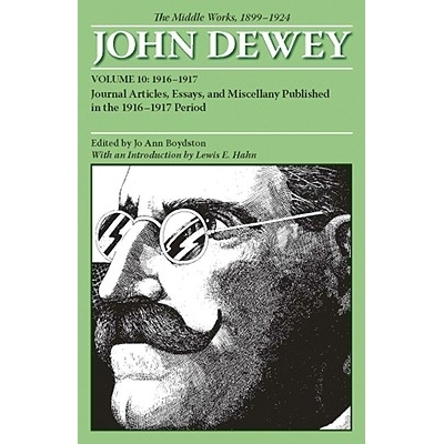 预订 The Middle Works of John Dewey, Volume 10, 1899 - 1924: Journal Articles, Essays, and Miscellany Published in the 1
