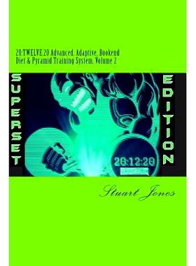 预订 20: TWELVE:20 Advanced, Adaptive Bookend Diet & Pyramid Training System. Volume 2: 9781502321619