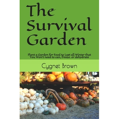 预订 The Survival Garden: Plant a Garden for Food to Last all Winder that You Won’t need to can, freeze. or dehydrate: