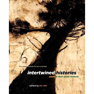 预订 Intertwined Histories: Plants in Their Social Contexts 交错的历史：植物的社会背景: 9781773850900