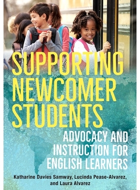 预订 Supporting Newcomer Students: Advocacy and Instruction for English Learners 支持新生：英语学习者的倡导与指导: 97803