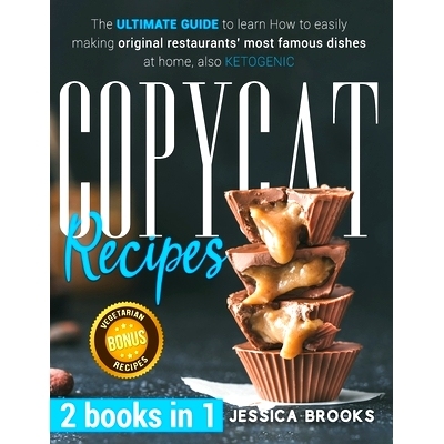 预订 Copycat Recipes: 2 books in 1- The Ultimate Guide to Learn How to Easily Making Original Restaurants’ Most Famous