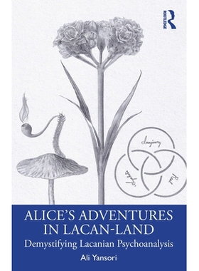 预订 Alice’s Adventures in Lacan-Land: Demystifying Lacanian Psychoanalysis: 9781032834016
