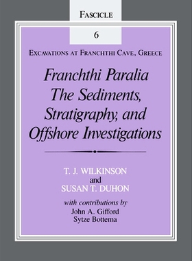 预订 Franchthi Paralia: The Sediments, Stratigraphy, and Offshore Investigations, Fascicle 6, Excavations at Franchthi C