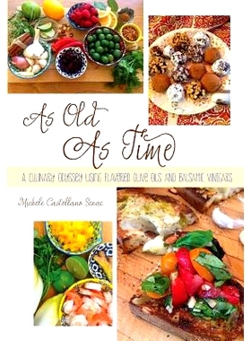 预订 As Old As Time: A Culinary Odyssey Using Flavored Olive Oils and Balsamic Vinegars