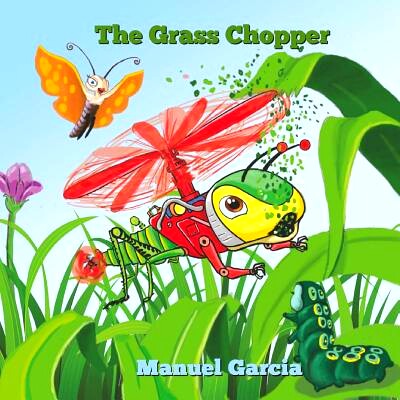 预订 The Grass Chopper: The insect with wings like a helicopter.: 9780692083116