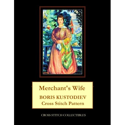 预订 Merchant’s Wife: Boris Kustodiev Cross Stitch Pattern: 9781727805819