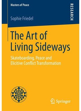 预订 The Art of Living Sideways: Skateboarding, Peace and Elicitive Conflict Transformation 侧面人生的艺术：滑板，和平与