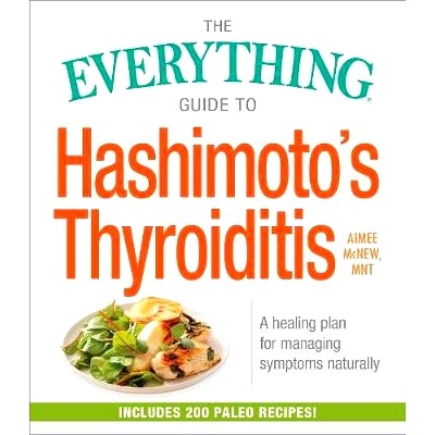 预订 The Everything Guide to Hashimoto's Thyroiditis: A Healing Plan for Managing Symptoms Naturally