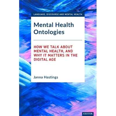 预订 Mental Health Ontologies: How We Talk About Mental Health, and Why it Matters in the Digital Age 心理健康本体：我们