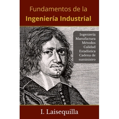 预订 Fundamentos de la Ingeniería Industrial: Ingeniería, Manufactura, Cadena de Suministro, Logística, Métodos, Cal