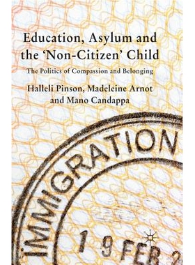 预订 Education, Asylum and the ’Non-Citizen’ Child: The Politics of Compassion and Belonging: 9781349357147