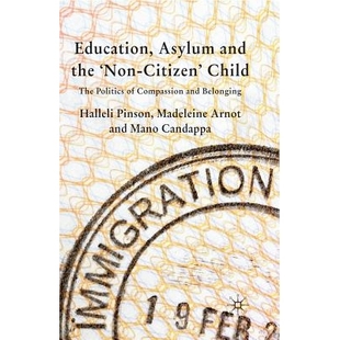 预订 Education, Asylum and the ’Non-Citizen’ Child: The Politics of Compassion and Belonging: 9781349357147