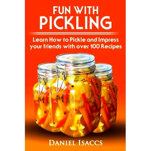 预订 Fun with Pickling: Learn the Pickling Process with Pickling Guide with over 100 Pickling recipes, Pickling Vegetabl
