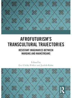 预订 Afrofuturism’s Transcultural Trajectories: Resistant Imaginaries Between Margins and Mainstreams: 9781032414997