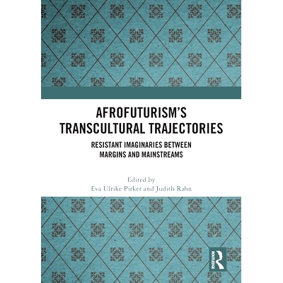 预订 Afrofuturism’s Transcultural Trajectories: Resistant Imaginaries Between Margins and Mainstreams: 9781032414997