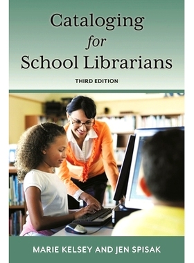 预订 Cataloging for School Librarians, Third Edition 学校图书馆员编目，第三版: 9781538170281