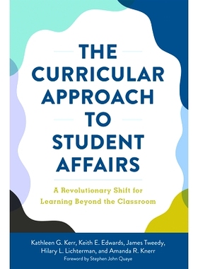 预订 The Curricular Approach to Student Affairs: A Revolutionary Shift for Learning Beyond the Classroom 学生事务的课程