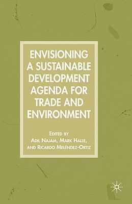 【预订】Envisioning a Sustainable Development Agenda for Trade and Environment