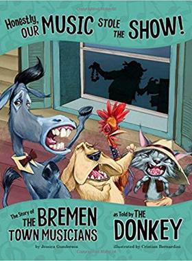 【预售】Honestly, Our Music Stole the Show!: The Story of the Bremen Town Musicians as Told by the Donkey