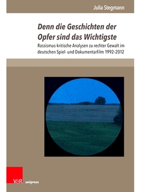 预订 Denn die Geschichten der Opfer sind das Wichtigste: Rassismus-kritische Analysen zu rechter Gewalt im deutschen Spi
