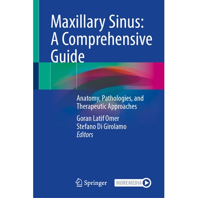 预订 Maxillary Sinus: A Comprehensive Guide: Anatomy, Pathologies, and Therapeutic Approaches 上颌窦：综合指南：解剖学、