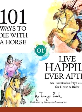预订 101 Ways to Die with a Horse or Live Happily Ever After: A Safety Guide for Horse & Rider: 9780692802458