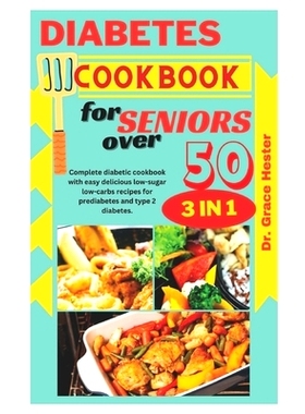预订 diabetes cookbook for seniors over 50: complete diabetic recipes with low-sugar and low-carbs for ederly ones: 9798