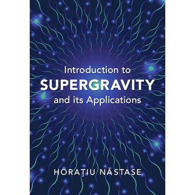 现货 Introduction to Supergravity and its Applications 超重力及其应用简介: 9781009445597
