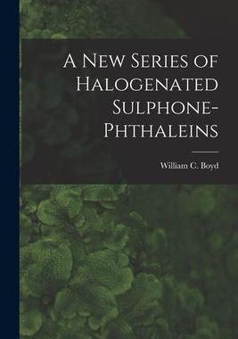 [预订]A New Series of Halogenated Sulphone-phthaleins 9781013302985