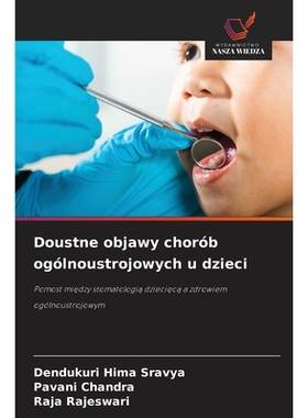 预订 Doustne objawy chorób ogólnoustrojowych u dzieci: Pomost miedzy stomatologia dziecieca a zdrowiem ogólnoustrojow