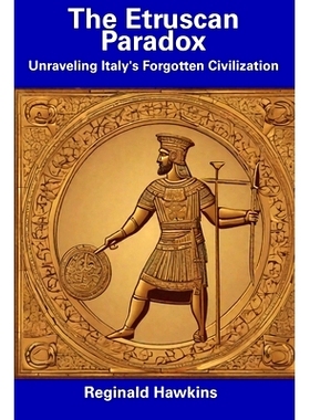预订 The Etruscan Paradox: Unraveling Italy’s Forgotten Civilization: 9798856624969