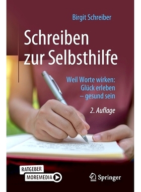 预订 Schreiben zur Selbsthilfe: Weil Worte wirken: Glück erleben - gesund sein: 9783662641132