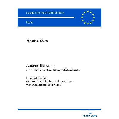 预订 Außerdeliktischer und deliktischer Integritätsschutz: Eine historische und rechtsvergleichende Betrachtung von De