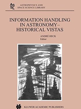 【预订】Information Handling in Astronomy - Historical Vistas 9781402011788
