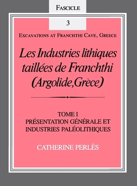 预订 Les Industries lithiques taillées de Franchthi (Argolide, Grèce) [[]The Chipped Stone Industries of Franchthi (Ar