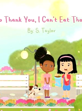 预订 No Thank You, I Can’t Eat Those!: Your Child’s Journey and Questions About Foods & Allergies! Help Them Communica