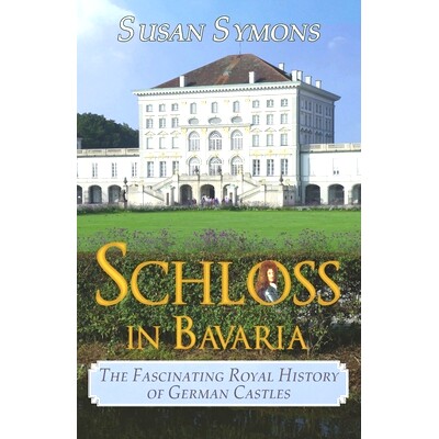 预订 Schloss in Bavaria: The Fascinating Royal History of German Castles: 9780992801465