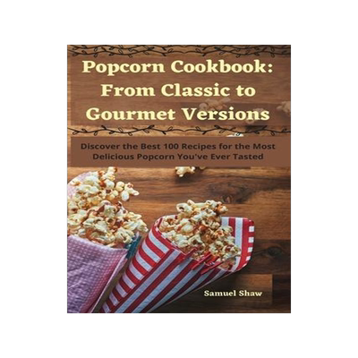 [预订]Popcorn Cookbook: From Classic to Gourmet Versions 9781835009482