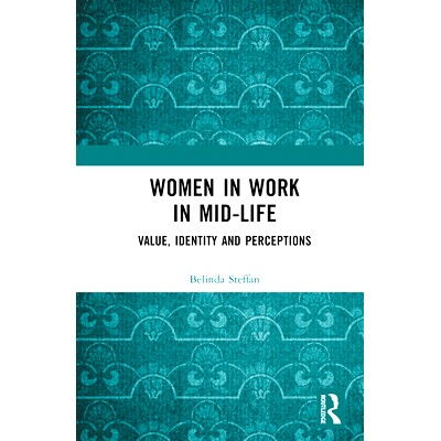 预订 Women in Work in Mid-Life: Value, Identity and Perceptions 中年职场妇女：价值、身份与认知: 9781032574134