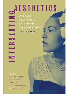 预订 Intersecting Aesthetics: Literary Adaptations and Cinematic Representations of Blackness 美学的交叉：黑人的文学改编