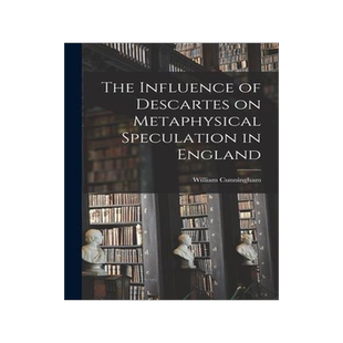 [预订]The Influence of Descartes on Metaphysical Speculation in England 9781017528886