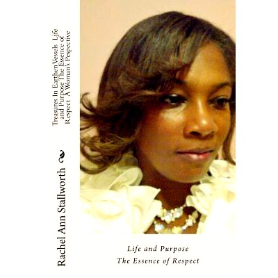 预订 Treasures in Earthen Vessels Life and Purpose: The Essence of Respect A Woman’s Perspective: 9781463626983