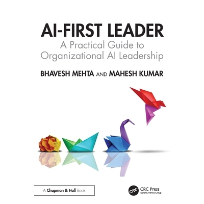 预订 AI-First Leader A Practical Guide to Organizational AI Leadership 人工智能优先的*：组织人工智能领导力实用指南 97810