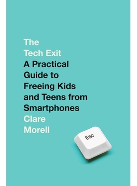 预订 The Tech Exit: A Practical Guide to Freeing Kids and Teens from Smartphones: 9780593736296