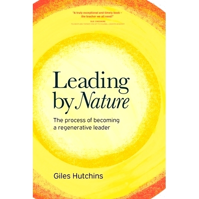 预订 Leading by Nature: The Process of Becoming A Regenerative Leader: 9781783242429