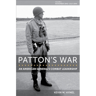 预订 Patton’s War: An American General’s Combat Leadership, Volume I: November 1942–July 1944 巴顿的战争：一位美国将