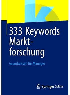 预订 333 Keywords Marktforschung: Grundwissen für Manager 市场调查333个关键词：管理者基本知识: 9783658035402